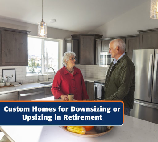 Custom homes for Downsizing or Upsizing in Retirement