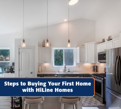 Steps to Buying Your First Home with HiLine Homes