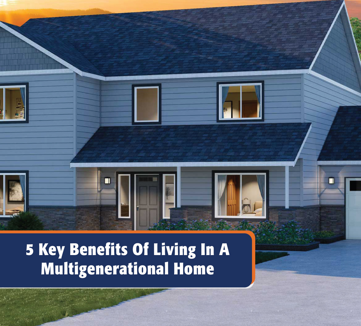 5 Key Benefits of Multigenerational Homes HiLine Homes